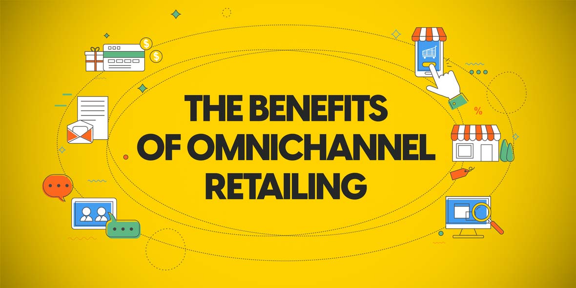 The Benefits Of Omnichannel Retailing