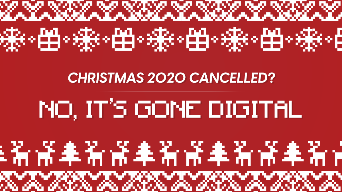 Christmas 2020 Cancelled? No, It’s Gone Digital