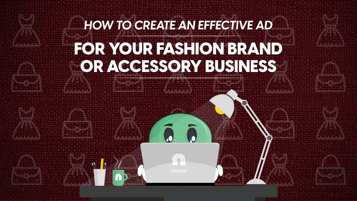 How To Create An Effective Ad For Your Fashion Brand or Accessory Business