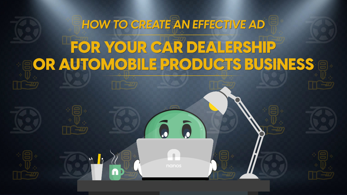 How To Create An Effective Ad For Your Car Dealership or Car Products Business