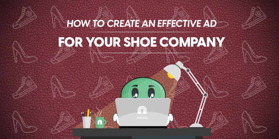 How To Create An Effective Ad For Your Shoe Company