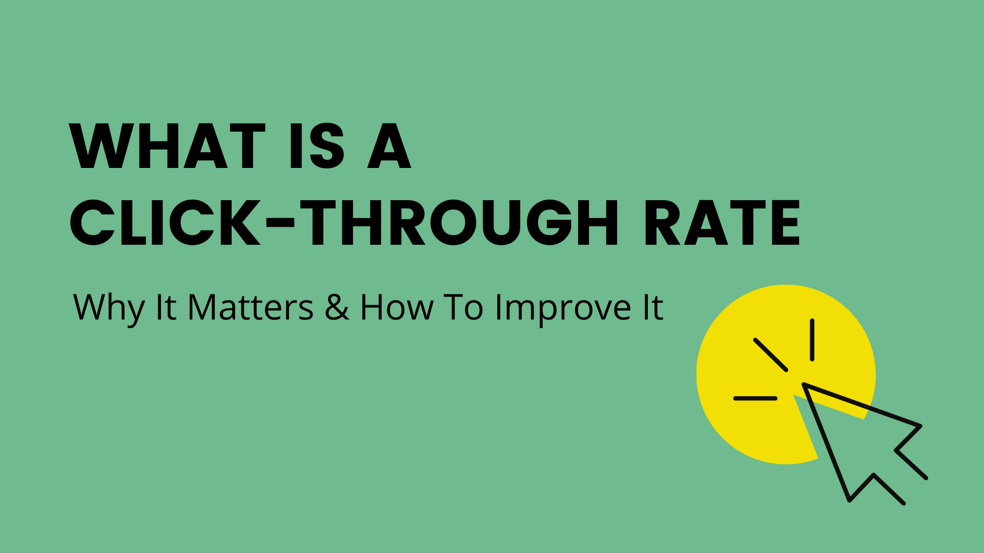What Is a Click-Through Rate, Why It Matters and How To Improve It – With Examples